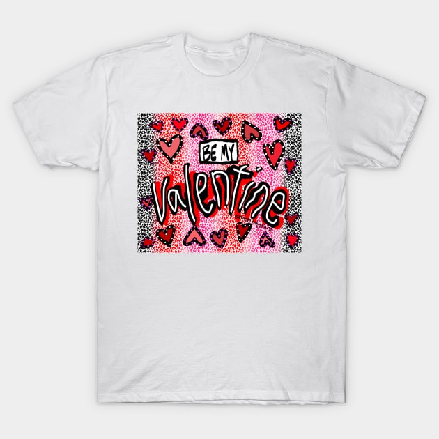 Be My Valentine T-Shirt by BRobinson